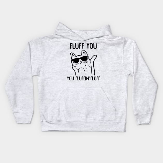 Fluff You - You Fluffin Fluff Kids Hoodie by AnnetteNortonDesign